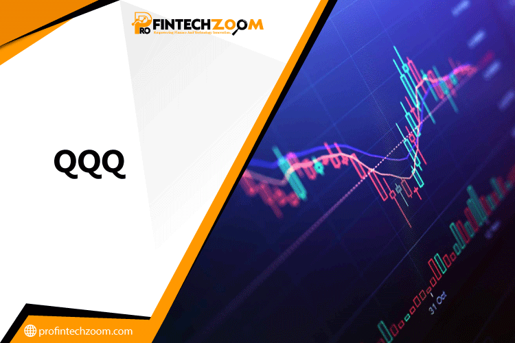 FintechZoom QQQ Stock | A Comprehensive Guide for Tech Investors